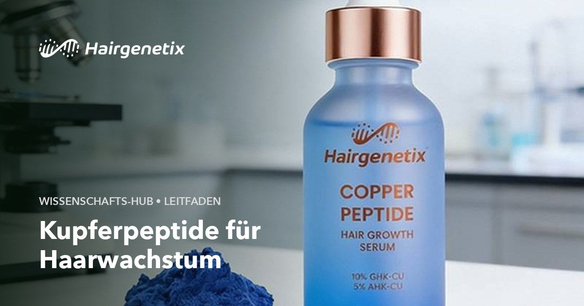 Kupferpeptide für Haare: Wirken sie wirklich? – Hairgenetix